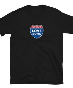 INTERSTATE LOVE SONG Tshirt