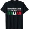 I'm Not Perverted I'm Just Italian Shirt, Italian Pride Shirt