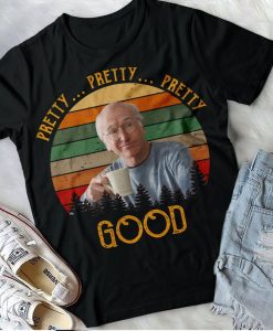 Larry David Shirt, Pretty Good T-Shirt, Curb Your Enthusiasm Tee Classic Movie Funny