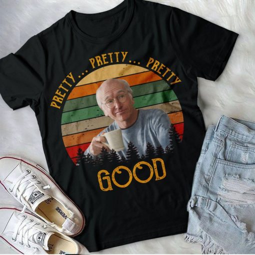 Larry David Shirt, Pretty Good T-Shirt, Curb Your Enthusiasm Tee Classic Movie Funny