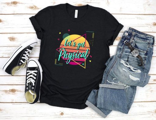 Lets Get Physical Workout Gym Tee Totally Rad 80'S T-Shirt