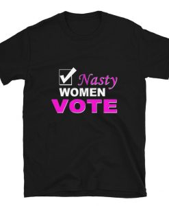 Nasty Women Vote Kamala harris Anti Trump Election T-Shirt