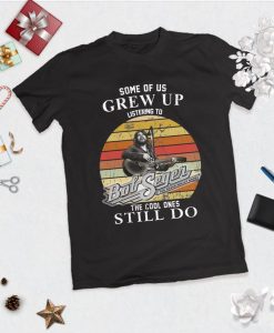 Some Of Us Grew Up Listening To Bob Seger T Shirt, Bob Album, Bob Seger T Shirt