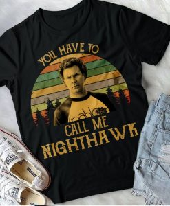 Step Brothers You Have To Call Me Nighthawk Brennan Huff Will Ferrell Vintage Birthday Valentine Gift TShirt