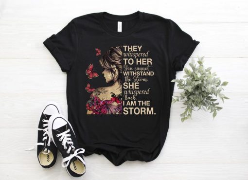 They Whispered To Her You Cannot Withstand The Storm Shirt, Girl With Butterfly T-Shirt, Strong Girl Butterfly Tee