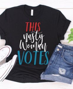 This Nasty Woman Votes Tshirt