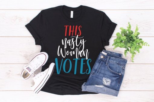 This Nasty Woman Votes Tshirt