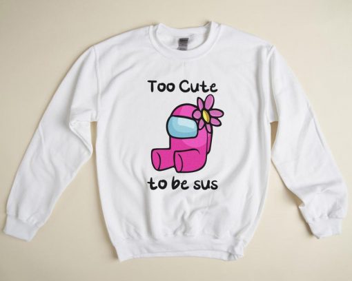 Too Cute To Be Sus Shirt, Pink Impostor Sweatshirt