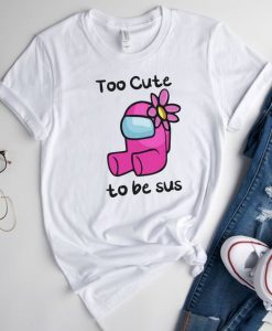 Too Cute To Be Sus Shirt, Pink Impostor TShirt