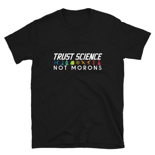 Trust Science Not Morons Short-Sleeve Unisex T-Shirt