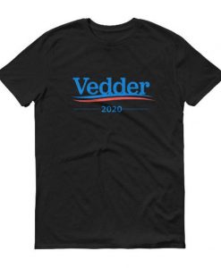 Vedder for President UNISEX shirt