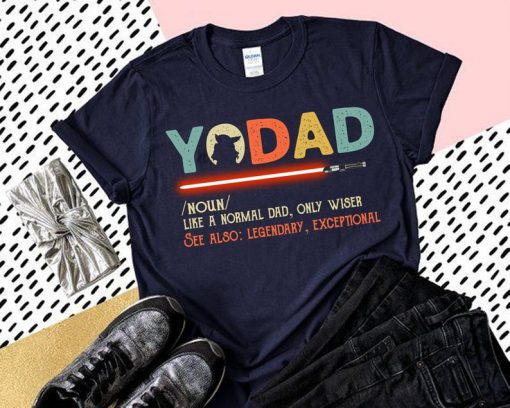 Yodad Definition Shirt Like A Normal Dad Only Wiser T-Shirt Yoda Master Star Wars Movie Tee Father'S Day Funny