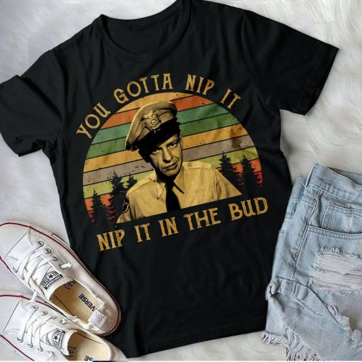 You Gotta Nip It Nip It In The Bud - Vintage Retro T-Shirt