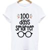 100 Days Smarter- 100 Days of School T shirt