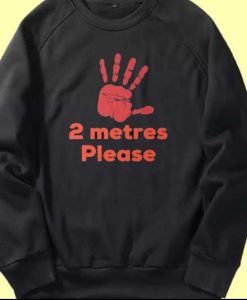 2 Metres Please Social Distance Sweatshirt