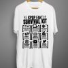 A KPOP FAN’S SURVIVAL KIT Tshirt