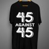 Against 45 T Shirt