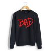 Bad Unisex Sweatshirt