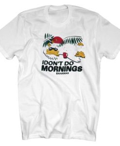 Bahamas I Don’t Do Mornings T-Shirt