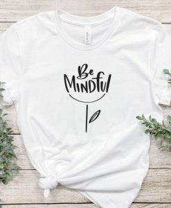 Be Mindful shirt