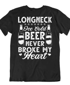 Beer Never Broke My Heart T-SHIRT