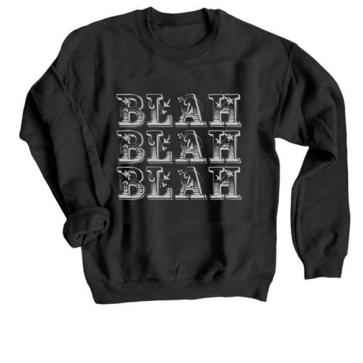 Blah Blah Blah Sweatshirt