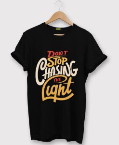 Dont stop Cashing theLight Tshirt