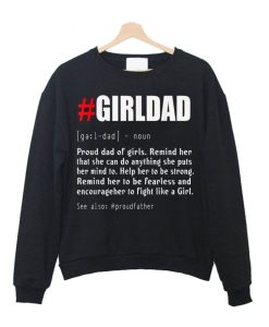 #Girl Dad Definition Dad Daughter For Fathers Day Sweatshirt