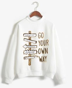 Go Your Own Way Sweatshirt