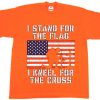 I Stand for the Flag I Kneel Patriotic Military Tshirt