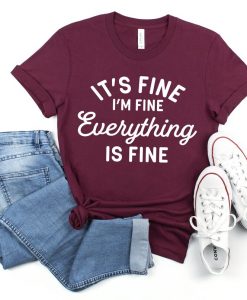 I'm Fine Everything Is Fine Shirt