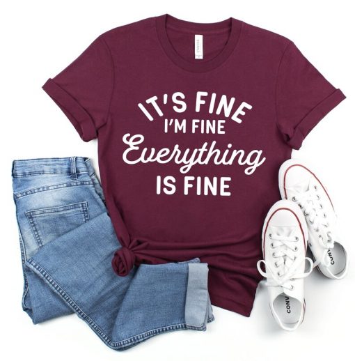 I'm Fine Everything Is Fine Shirt