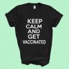 Keep Calm And Get Vaccinated Shirt, Social Distancing T Shirt