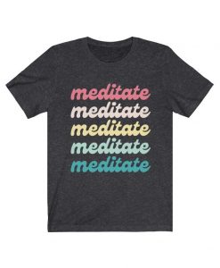 Meditate Shirt Don't Hate Meditate Mindful Shirt