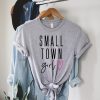 Small Town Girl T-Shirt