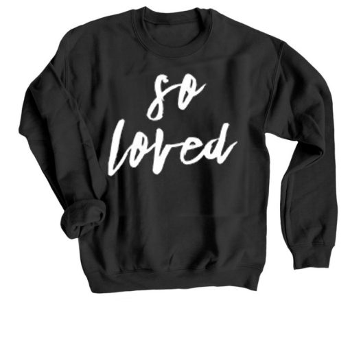 So Loved Sweatshirt