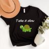 Take it slow Tshirt