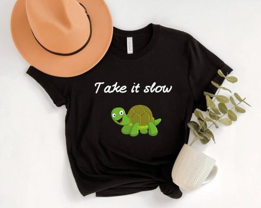 Take it slow Tshirt