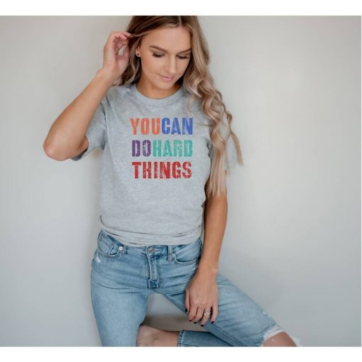 You Can Do Hard Things Shirt