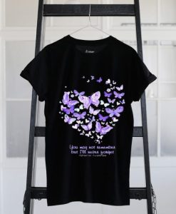 Butterfly You may not remember but i’ll never forget Alzheimer Awareness shirt