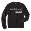 Dont Believe Me Just Wash black sweatshirt