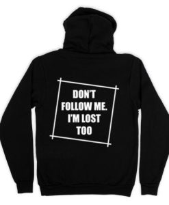 Don’t Follow Me I’m Lost Too Hoodie Back