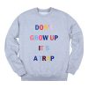 Don’t Grow Up It’s A Trap Color Sweatshirt