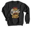 Dont stop Cashing theLight Black Sweatshirt