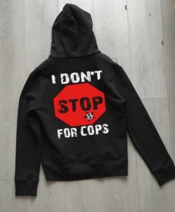 I Don’t For Cops Back Hoodie