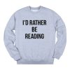 I’d Rather Be Reading Sweatshirt