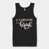 Is It Chritstmas Break Yet Black Tank Top