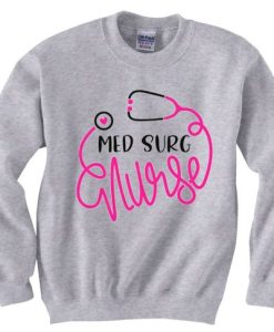 Med Surg Nurse Grey Sweatshirt