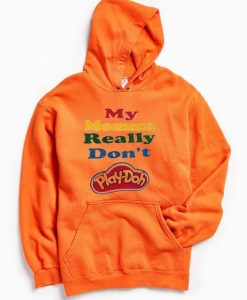 My Momma Really Don’t Play Doh Orange Hoodie