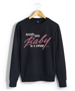 Nobody Puts Baby Unisex Sweatshirt